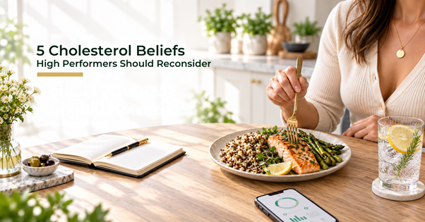 5 Cholesterol Beliefs High Performers Should Reconsider